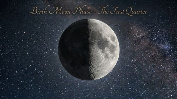 Birth Moon Phase - The First Quarter