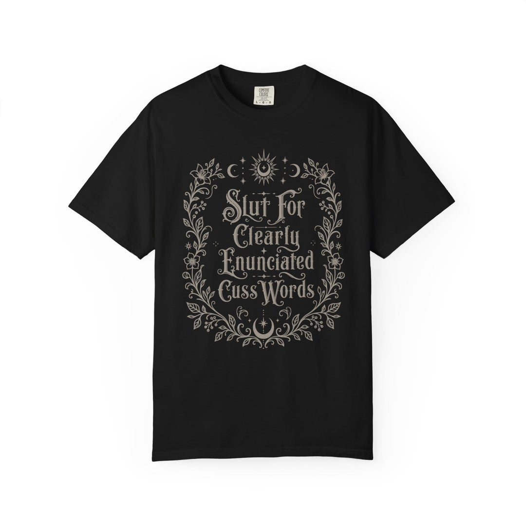 Black t-shirt with floral design and text reading "Slut For Clearly Enunciated Cuss Words."