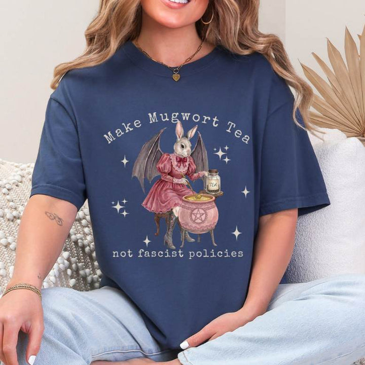 Make Mugwort Tea Not Fascist Policies Shirt