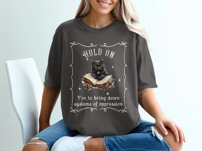 Hold On Cat Bringing Down Systems of Oppression Shirt