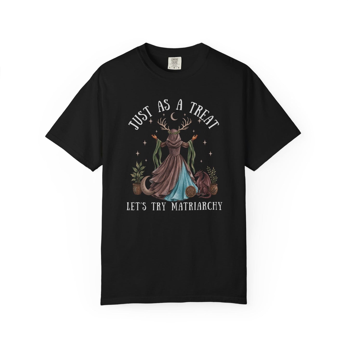 Black t-shirt with "Just as a treat let's try matriarchy" and a mystical woman.