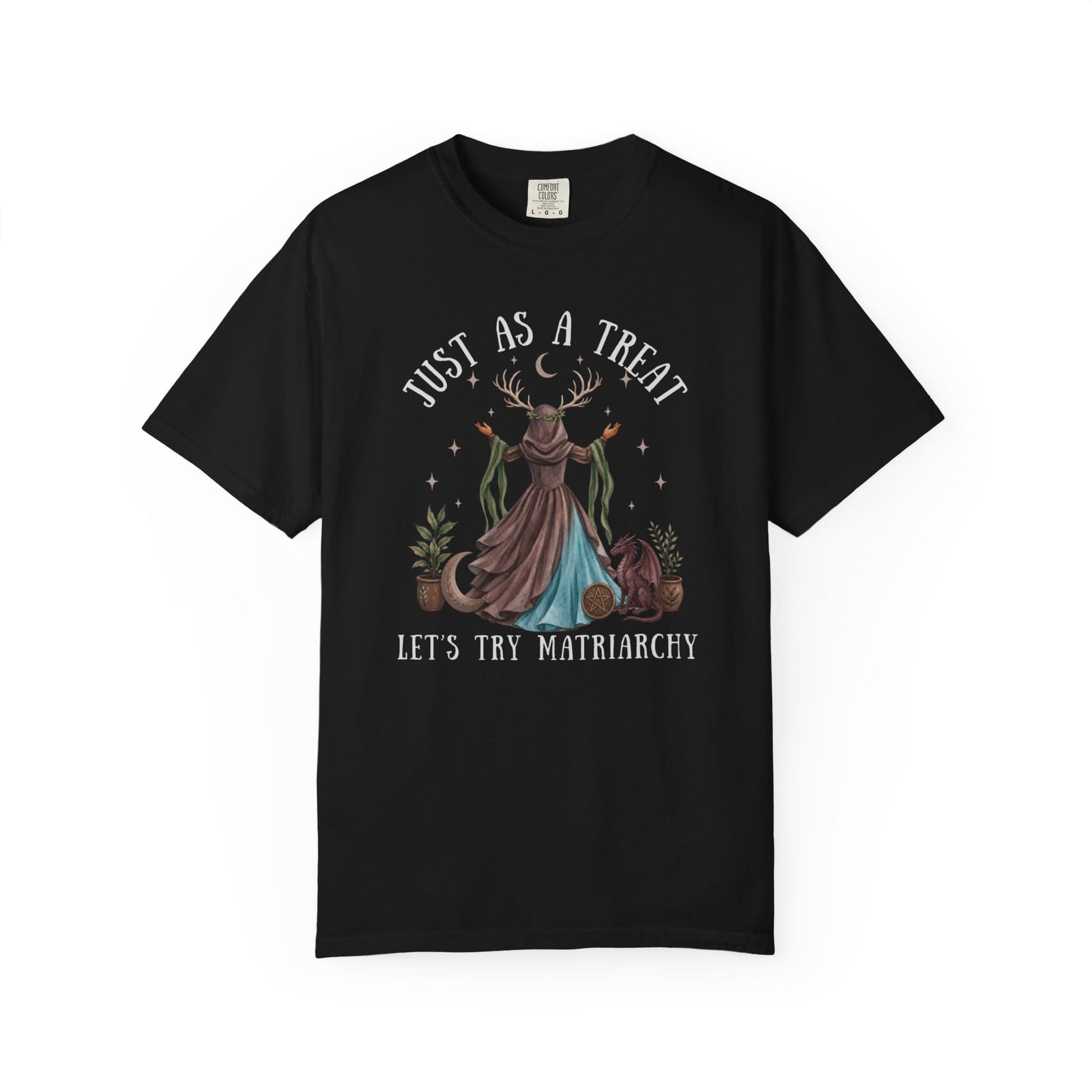 Black t-shirt with "Just as a treat let's try matriarchy" and a mystical woman.