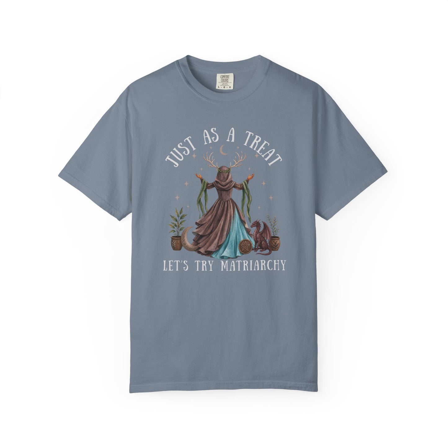 T-shirt with "Just as a treat, let's try matriarchy" text and a dragon and woman illustration.