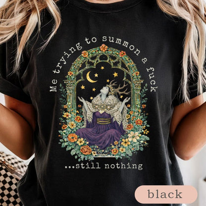 Me Trying to Summon a F*** Still Nothing T-Shirt