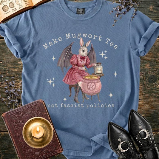 Make Mugwort Tea Not Fascist Policies Shirt