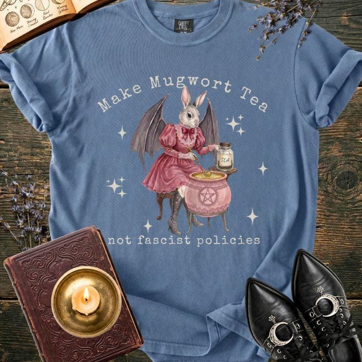 Make Mugwort Tea Not Fascist Policies Shirt