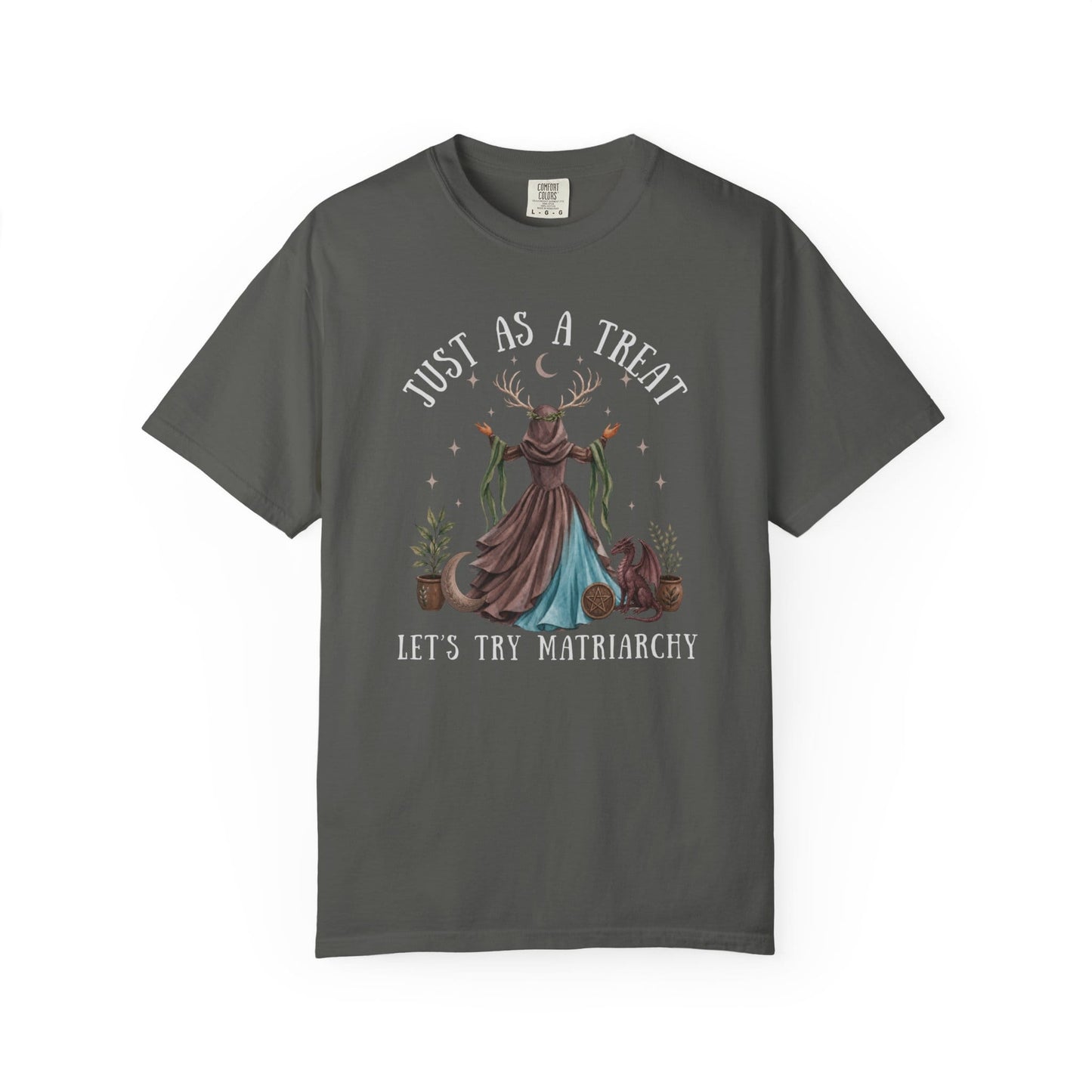 Dark grey t-shirt with "Just as a treat, let's try matriarchy" and mystical art.
