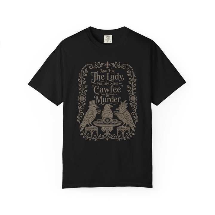 Black t-shirt with "And For The Lady, Perhaps Some Cawfee & Murder" text and ravens.