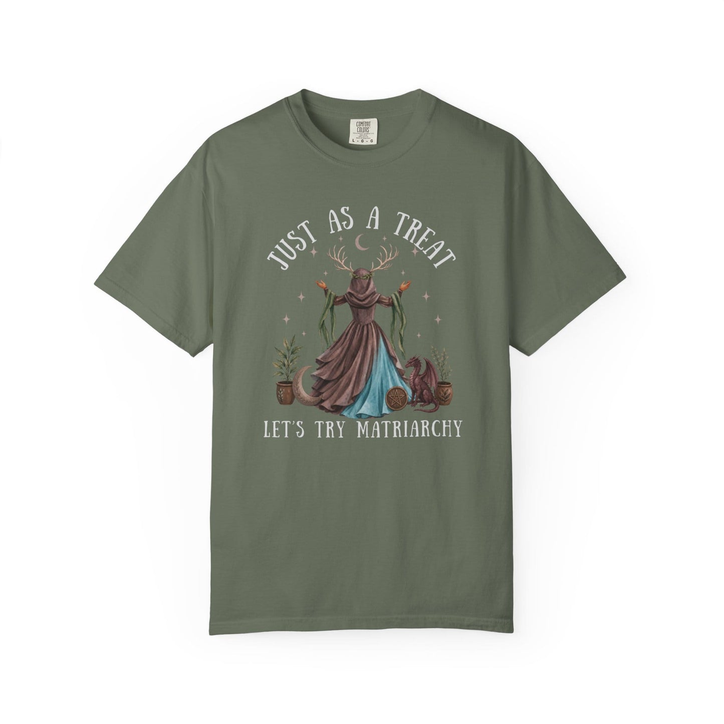 T-shirt with "Just as a treat, let's try matriarchy" text and a woman with a dragon.