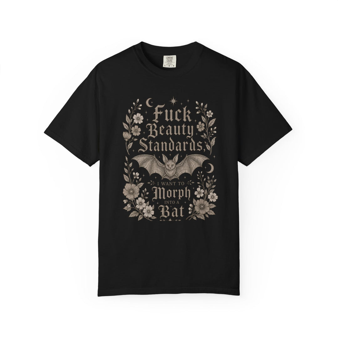 Black t-shirt with a bat and floral design that reads "Fuck Beauty Standards, I Want to Morph Into a Bat".